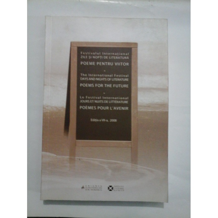   Festivalul International  ZILE  SI  NOPTI  DE  LITERATURA  * POEME  PENTRU  VIITOR;   POEMS  FOR  THE  FUTURE;   POEMES  POUR  L'AVENIR 